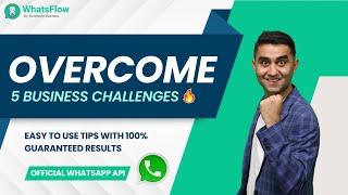 5 Business Challenges solved using WhatsFlow | Official WhatsApp API | Automate Business