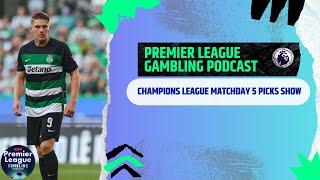 Champions League Matchday 5 Picks | Premier League Gambling Podcast (Ep.229)