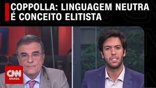 Coppolla responde Cardozo: Linguagem neutra não corresponde ao português | O GRANDE DEBATE