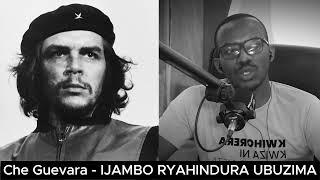 Che Guevara (E) - IJAMBO RYAHINDURA UBUZIMA EP801