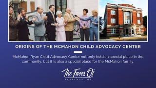 The Origins of McMahon Ryan Child Advocacy Center - The Faces of Syracuse