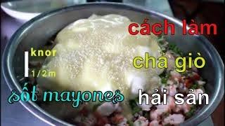 CÁCH LÀM CHẢ GIÒ HẢI SẢN, CHẢ RÁNG SIÊU GIÒN TỪ SỐT MAYONNAISE | Vietnamese Food | Anh Lee BTR