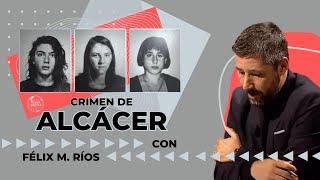 #156 Crimen de Alcácer (I), con Félix Ríos