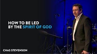 How to Be Led by the Spirit of God | Chas Stevenson | Houston Faith Church