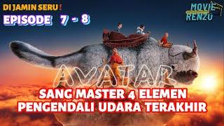 SANG MASTER 4 ELEMEN PENGENDALI UDARA TERAKHIR EPISODE 7 - 8