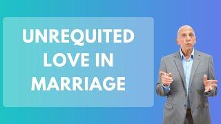 Unrequited Love in Marriage | Paul Friedman