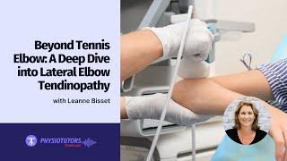 Beyond Tennis Elbow - A Deep Dive into Lateral Elbow Tendinopathy | Leanne Bisset | EP 064