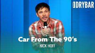 Honk If You Still Drive A Car From The 90's. Nick Hoff