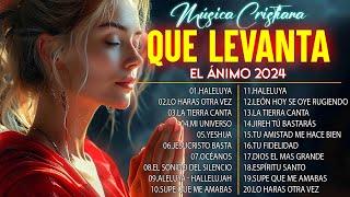 MÚSICA CRISTIANA QUE LEVANTA EL ÁNIMO 2024 - HERMOSAS ALABANZAS CRISTIANAS DE ADORACION 2024