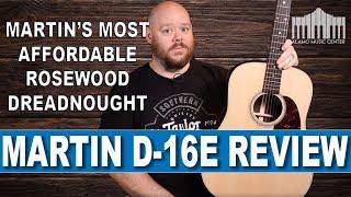 Reviewing the new Martin D-16E, Martin Guitar's Most Affordable Rosewood Dreadnought Guitar!