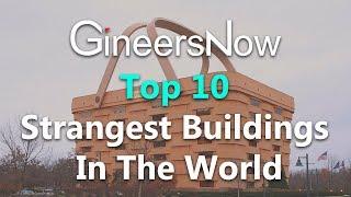 Top 10 Strangest Buildings Ever Constructed in the World - GineersNow TV