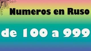 ¿Como contar del 100 al 999 en Ruso? / Números en ruso