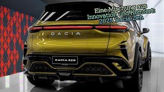 Eine Mischung aus Innovation und Komfort: 2025 Dacia Zen