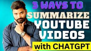 How To use chatgpt to Summarize A Youtube Video / Three Simple Methods