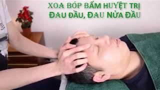 Массаж Головы | HƯỚNG DẪN XOA BÓP BẤM HUYỆT TRỊ ĐAU ĐẦU ĐAU NỬA ĐẦU | Vietnam Massage