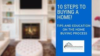 The 10 Steps To Successfully Buying A Home!