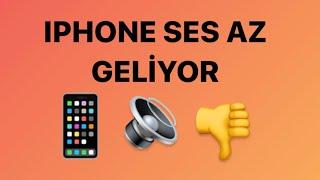 İPHONE SES AZ GELİYOR