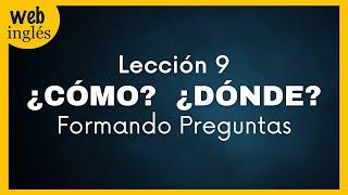 9~ Preguntando en Inglés con Cómo / Dónde, How / Where - Aprender Inglés