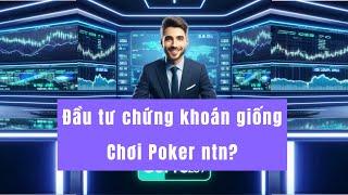  Đầu tư chứng khoán giống với poker như thế nào