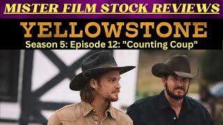 Yellowstone Season 5: Episode 12: "Counting Coup" - REVIEW (My Thoughts)