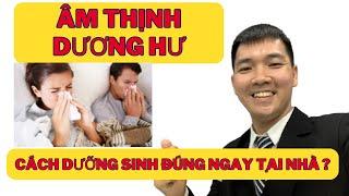 Cách Dưỡng Sinh Cho Người Thể Trạng ÂM THỊNH DƯƠNG HƯ | Bác Sĩ Tiến