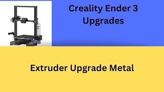 Creality Ender 3 Upgrade - Extruder Upgrade Metal