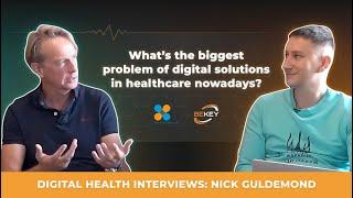 The Biggest Problem of Digital Solutions in Healthcare. Digital Health Interviews: Nick Guldemond