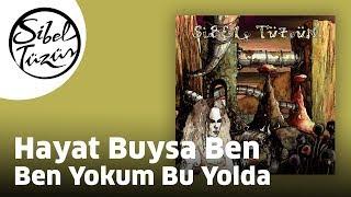 Sibel Tüzün - Hayat Buysa Ben Yokum Bu Yolda (Official Audio)