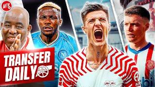 £55m Sesko Leads Arsenal Arsenal Striker Chase Plus Arteta In Love With Tsygankov! | Transfer Daily