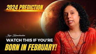 FEBRUARY BORN 2024 PREDICTIONS-कैसा होगा 2024 फरवरी में जन्मे लोगों के लिए? Jaya Karamchandani