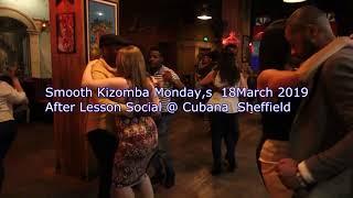 SMOOTH KIZOMBA MONDAY,S AFTER LESSON SOCIAL @ CUBANA 18MARCH2019