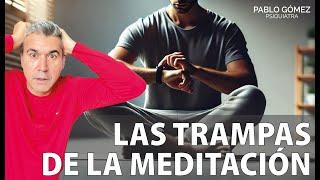 Las Trampas de la Meditación: Cómo Evitarlas y Obtener Beneficios Reales - Pablo Gómez Psiquiatra