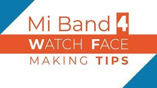 How To Make Mi Band 4 Watch Face | Tips