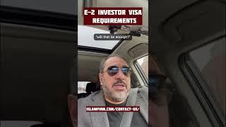 E-2 Investor Visa Requirements #usa #e2visalawyer