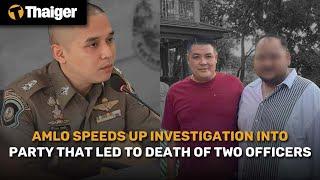 Thailand News | AMLO speeds up investigation into party that led to death of two officers