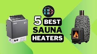  Top 5 Best Sauna Heaters of 2024 | Find the Perfect Warmth for Your Sauna!