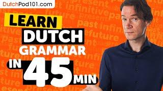 Learn Dutch Grammar in 45 Minutes - ALL the Basics Beginners Need [Grammar]