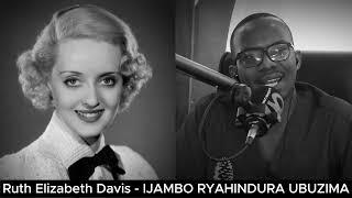 Ruth Elizabeth "Bette" Davis (E) - IJAMBO RYAHINDURA UBUZIMA EP852