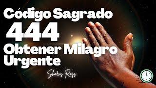 Código Sagrado 444 Obtener Milagro Urgente || Sharis Ross