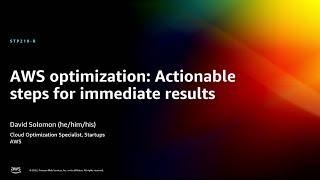 AWS re:Invent 2022 - AWS optimization: Actionable steps for immediate results (STP210-R)