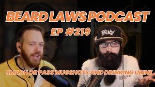 Smash Or Pass Mugshots and Drinking Urine | Beard Laws Podcast Episode 219