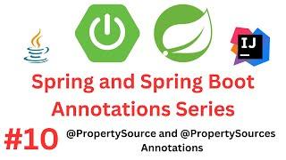 Spring & Spring Boot Annotations Series - #10  - @PropertySource and @PropertySources Annotations