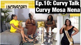 EP.10: Curvy Talk w/ Mosa Nena