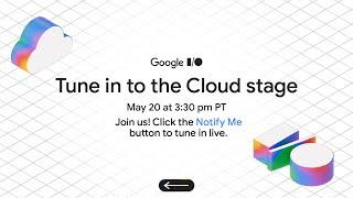 Cloud Stage - Day 1 (Google I/O 2025)
