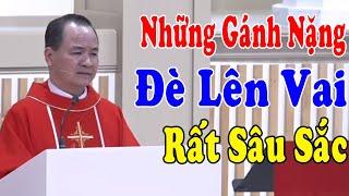 NHỮNG GÁNH NẶNG ĐÈ LÊN VAI - Bài Giảng Mới Sâu Sắc Của Lm Phạm Tĩnh | Công Giáo Yêu Thương