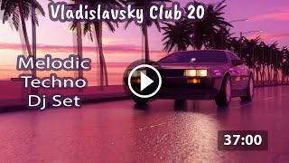 Vladislavsky Club 20 — «7-й Километр» Одесса [Melodic Techno DJ Mix]