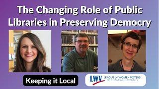 The Changing Role of Libraries in Preserving Democracy - Keeping It Local