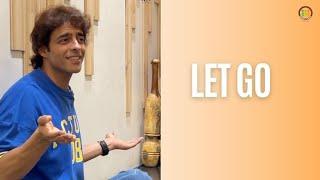 Let Go | Himanshu Ashok Malhotra | We Share We Grow