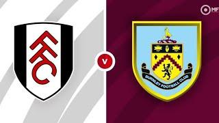 Fulham v Burnley - Live Commentary W/LJP