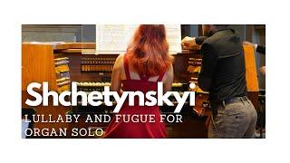 Oleksandr Shchetynskyi: Lullaby and Fugue for organ solo